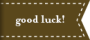 good luck!