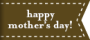 happy mother's day!