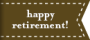 happy retirement!