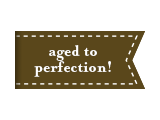 aged to perfection!