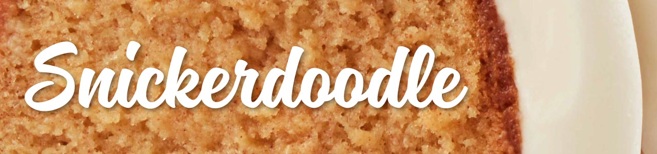 Snickerdoodle Flavor Snickerdoodle Flavor