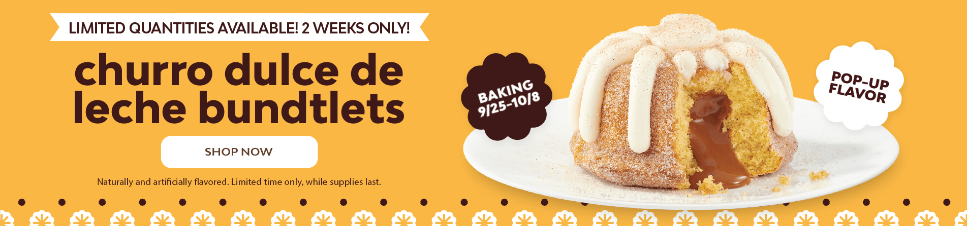 limited quantities available! 2 weeks only, baking 9/25 - 10/8! churro dulce de leche bundtlets pop-up flavors - SHOP NOW - Featuring churro dulce de leche individual bundtlet